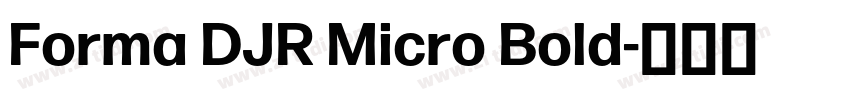 Forma DJR Micro Bold字体转换 Forma DJR Micro Bold字体转换